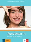 Aussichten - ниво B1: Учебна тетрадка Учебна система по немски език - учебник