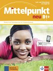 Mittelpunkt neu - B1+: Учебник и учебна тетрадка по немски език - книга за учителя