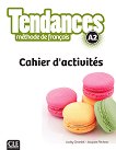 Tendances - A2: Учебна тетрадка по френски език + отговори 1 edition - учебник