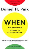 When: The Scientific Secrets of Perfect Timing - 