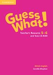 Guess What! - ниво 5 и 6: Книга с материали за учителя по английски език + тест CD-ROM - Camilla Mayhew - 