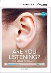 Cambridge Discovery Education Interactive Readers - Level A1+: Are You Listening? The Sense of Hearing + онлайн материали - книга
