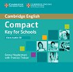 Compact Key for Schools - Ниво A2: Class Audio CD Учебен курс по английски език - учебна тетрадка