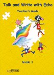 Talk and Write with Echo: Книга за учителя по английски език за 1. клас - учебник