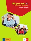 Wir Plus Neu - Ниво B1: Книга с тестове + CD Учебна система по немски език - книга за учителя
