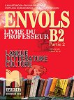 Envols - ниво B2 (част 2): Книга за учителя по френски език и литература за 12. клас - профилирана подготовка - учебна тетрадка
