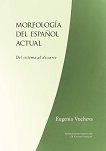 Morfología del español actual. Del sistema al discurso - Eugenia Vucheva - 