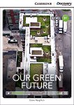 Cambridge Discovery Education Interactive Readers - Level B1: Our Green Future + онлайн материали - Diane Naughton - 
