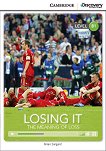 Cambridge Discovery Education Interactive Readers - Level B1: Losing It. The Meaning of Loss + онлайн материали - Brian Sargent - 