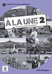 A la Une - ниво 2 (A1 - A2): Книга за учителя : Учебна система по френски език - Morgane Pelle - 