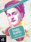 Grandes Personajes - ниво B1: Frida Kahlo. Viva la vida - 