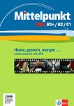 Mittelpunkt neu - ниво B1+, B2, C1: Материали за учителя по немски език - учебник