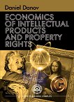 Economics of intellectual products and property rights - Daniel Danov - 