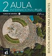 Aula Internacional Plus - ниво 2 (A2): Книга за учителя Учебна система по испански език - учебник