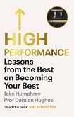 High Performance: Lessons from the Best on Becoming Your Best - 