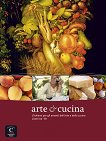 Arte & Cucinna - ниво A2 - B1: Помагало по италиански език за любителите на изкуството и кулинарията - книга