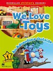 Macmillan Children's Readers: We Love Toys. An Adventure Outside - level 1 BrE - учебна тетрадка