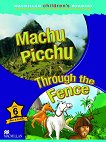 Macmillan Children's Readers: Machu Picchu. Through the Fence - level 6 BrE - 