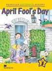 Macmillan Children's Readers: April Fool's Day - level 3 BrE - детска книга