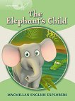 Macmillan Explorers - level 3: The Elephant's Child - детска книга