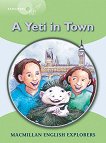 Macmillan Explorers - level 3: A Yeti in Town - детска книга