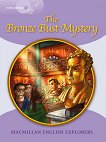 Macmillan Explorers - level 5: The Bronze Bust Mystery - детска книга
