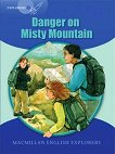 Macmillan Explorers - level 6: Danger on Misty Mountain - детска книга