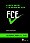 Check your vocabulary for FCE - ниво B2: Учебна тетрадка по английски език - учебна тетрадка