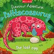 Dinosaur Adventures: Psittacosaurus - The lost egg - детска книга