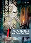 Dominoes - ниво 3 (B1): The Faithful Ghost and Other Tall Tales - 