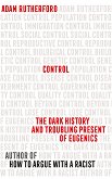 Control The Dark History and Troubling Present of Eugenics - 