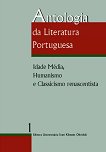 Antologia da Literatura Portuguesa - Vol. 1: Idade Media, Humanismo e Classicismo Renascentista - 