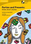 Cambridge Experience Readers: Parties and Presents.Three short stories -  ниво Elementary/Lower Intermediate (A2) BrE - 