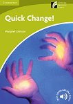 Cambridge Experience Readers: Quick Change! - ниво Starter/Beginner (A1) BrE - книга