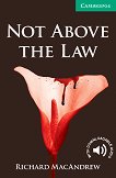 Cambridge English Readers - Ниво 3: Lower/Intermediate Not Above the Law - книга