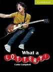 Cambridge English Readers - Ниво Starter/Beginner : What a Lottery! - Colin Campbell - 