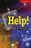 Cambridge English Readers - Ниво 1: Beginner/Elementary : Help! - Philip Prowse - 