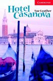 Cambridge English Readers - Ниво 1: Beginner/Elementary : Hotel Casanova - Sue Leather - 