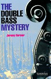 Cambridge English Readers - Ниво 2: Elementary/Lower : The Double Bass Mystery - Jeremy Harmer - 