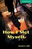 Cambridge English Readers - Ниво 3: Lower/Intermediate How I Met Myself - книга