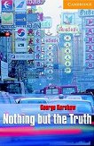 Cambridge English Readers - Ниво 4: Intermediate : Nothing but the Truth - George Kershaw - 