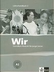 Wir: Учебна система по немски език : Ниво 2 - A2: Ръководство за учителя - 