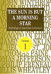 The Sun Is But A Morning Star – Anthology of American Literature – 1 - Албена Бакрачева - 
