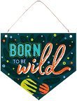  -   Born to be wild - 