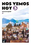 Nos vemos hoy - ниво 3 (B1): Учебник по испански език - учебна тетрадка