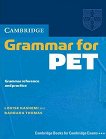 Cambridge Grammar for PET : Ниво B1: Граматика без отговори - Louise Hashemi, Barbara Thomas - 