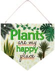  -   Plants are my happy place - 