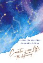 Planner - Diary: Create Your Life. The Beginning - Elizabeth Krasteva - 