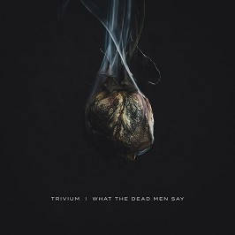 Trivium - What the Dead Men Say - албум