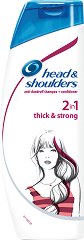 Head & Shoulders Thick & Strong 2 in 1 - шампоан
